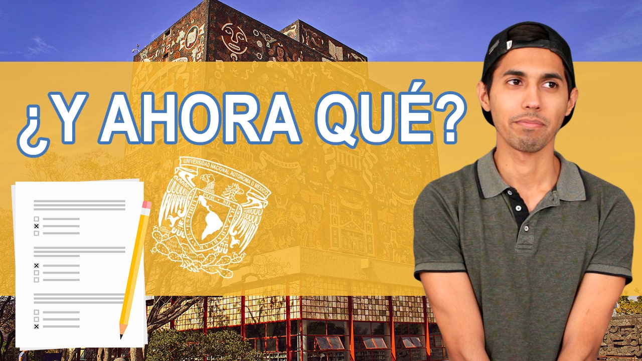 QUÉ PASA DESPUÉS DEL EXAMEN DE LA UNAM