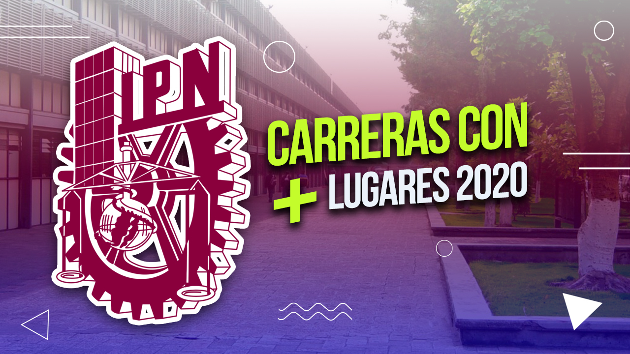 Carreras con más lugares IPN 2020